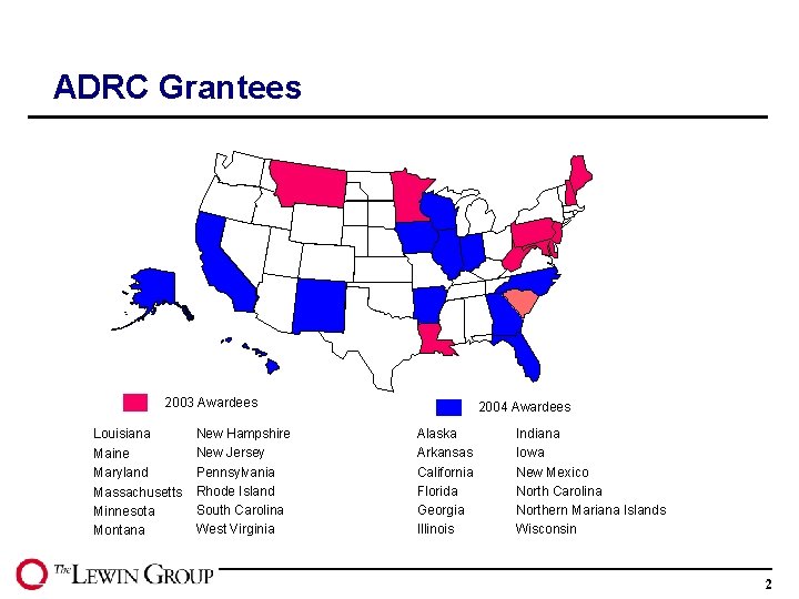 ADRC Grantees 2003 Awardees Louisiana Maine Maryland Massachusetts Minnesota Montana New Hampshire New Jersey