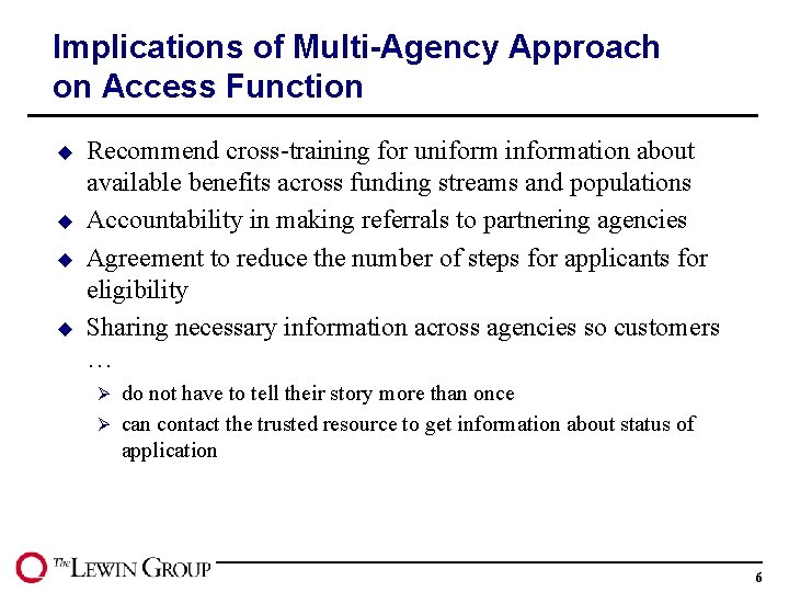 Implications of Multi-Agency Approach on Access Function u u Recommend cross-training for uniform information