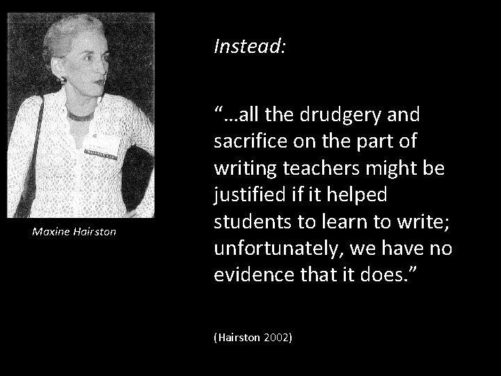 Instead: Maxine Hairston “…all the drudgery and sacrifice on the part of writing teachers