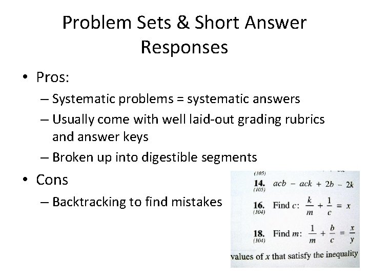 Problem Sets & Short Answer Responses • Pros: – Systematic problems = systematic answers