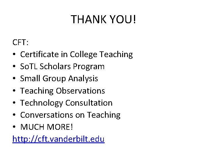 THANK YOU! CFT: • Certificate in College Teaching • So. TL Scholars Program •