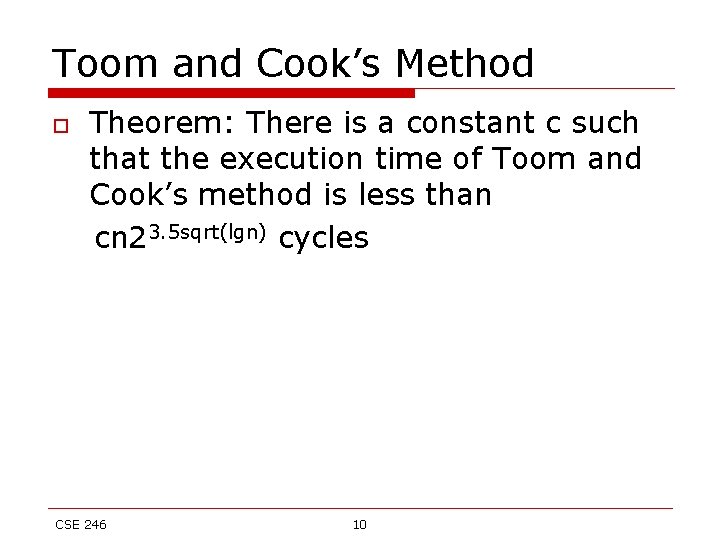 Toom and Cook’s Method o Theorem: There is a constant c such that the