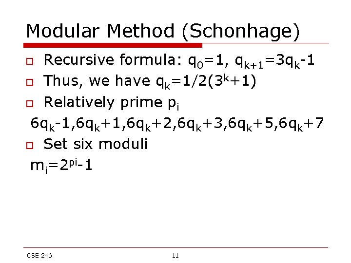 Modular Method (Schonhage) Recursive formula: q 0=1, qk+1=3 qk-1 o Thus, we have qk=1/2(3