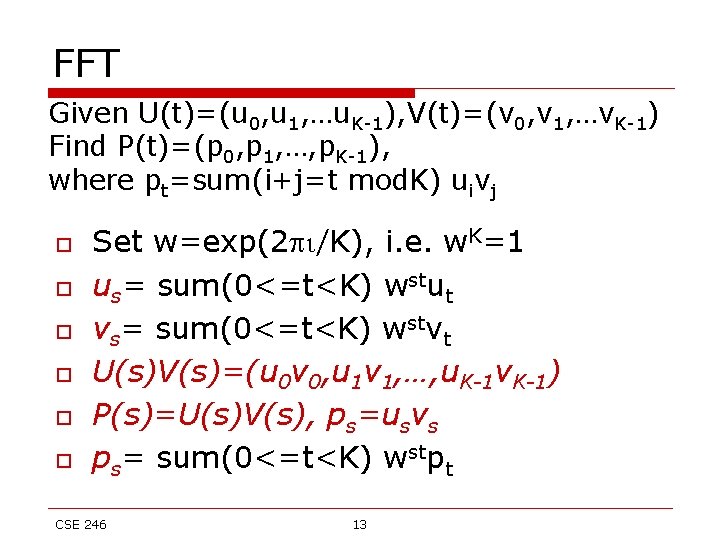 FFT Given U(t)=(u 0, u 1, …u. K-1), V(t)=(v 0, v 1, …v. K-1)