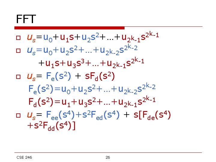 FFT o o k-1 2 s us=u 0+u 1 s+u 2 2 k-1 k-2
