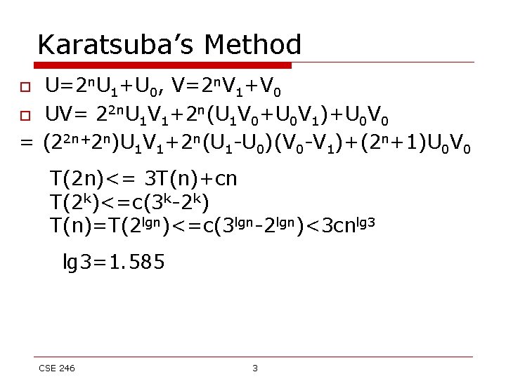 Karatsuba’s Method U=2 n. U 1+U 0, V=2 n. V 1+V 0 o UV=