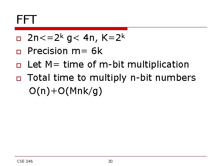 FFT o o 2 n<=2 k g< 4 n, K=2 k Precision m= 6