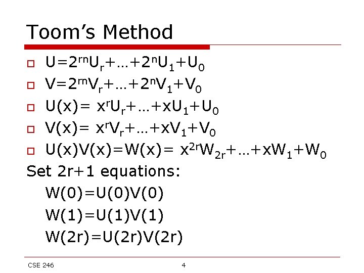 Toom’s Method U=2 rn. Ur+…+2 n. U 1+U 0 o V=2 rn. Vr+…+2 n.