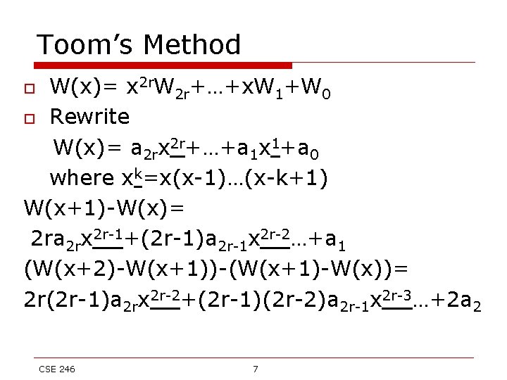 Toom’s Method W(x)= x 2 r. W 2 r+…+x. W 1+W 0 o Rewrite