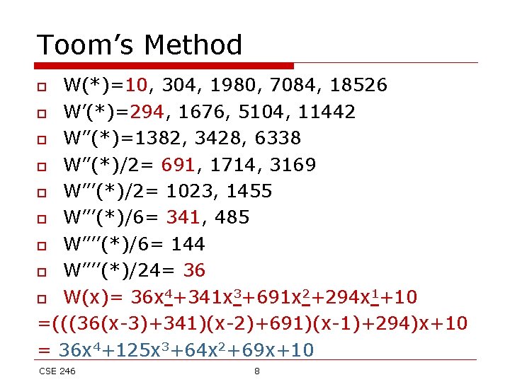 Toom’s Method W(*)=10, 304, 1980, 7084, 18526 o W’(*)=294, 1676, 5104, 11442 o W’’(*)=1382,