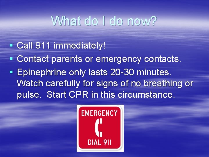 What do I do now? § § § Call 911 immediately! Contact parents or What do I do now? § § § Call 911 immediately! Contact parents or