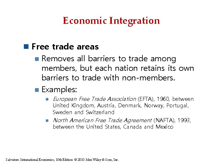 Economic Integration n Free trade areas n Removes all barriers to trade among members,