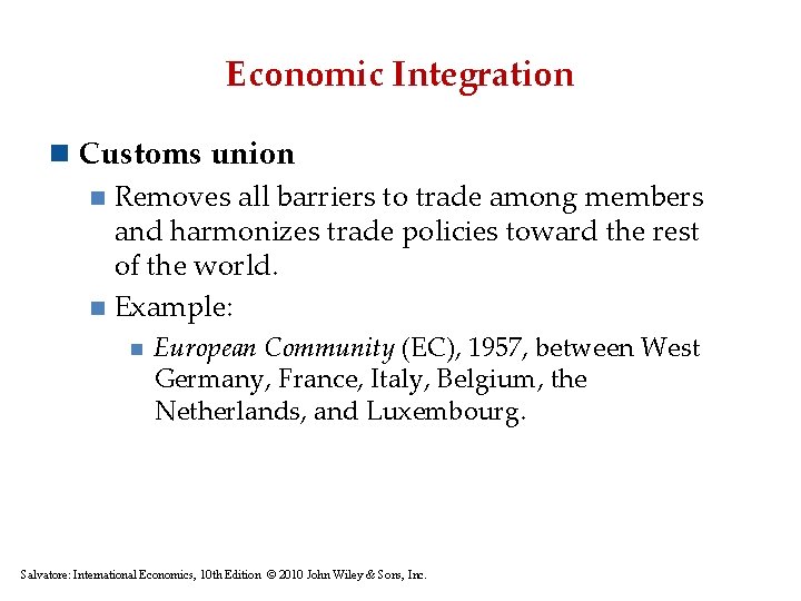 Economic Integration n Customs union n Removes all barriers to trade among members and