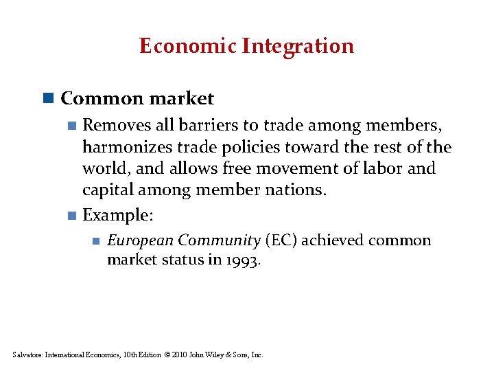 Economic Integration n Common market n Removes all barriers to trade among members, harmonizes