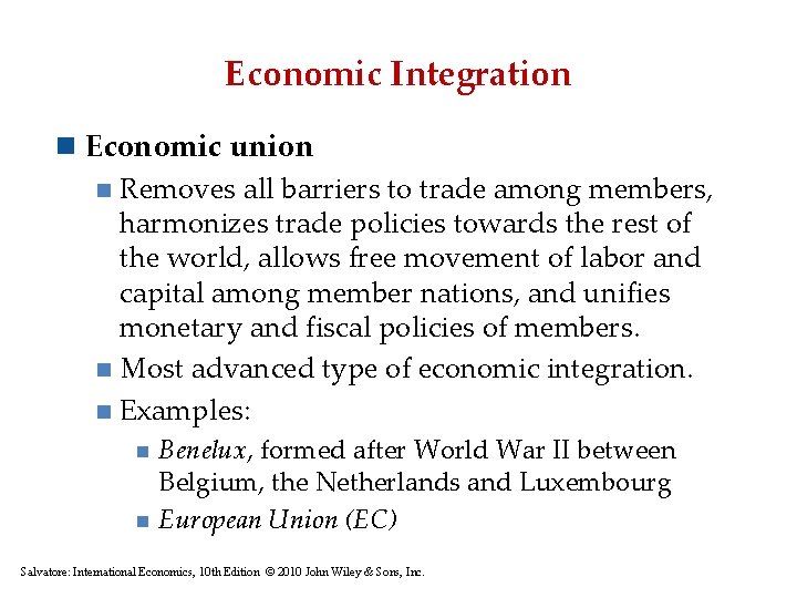 Economic Integration n Economic union n Removes all barriers to trade among members, harmonizes