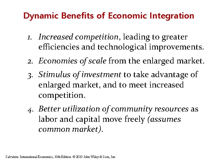 Dynamic Benefits of Economic Integration 1. Increased competition, leading to greater efficiencies and technological