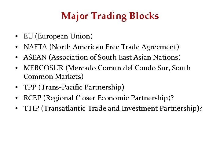 Major Trading Blocks EU (European Union) NAFTA (North American Free Trade Agreement) ASEAN (Association Major Trading Blocks EU (European Union) NAFTA (North American Free Trade Agreement) ASEAN (Association