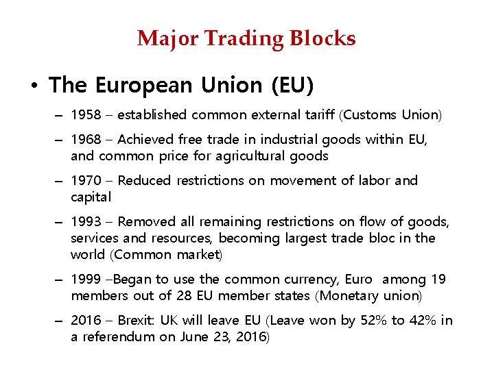 Major Trading Blocks • The European Union (EU) – 1958 – established common external