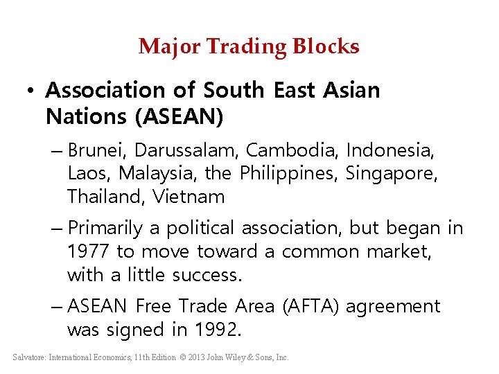 Major Trading Blocks • Association of South East Asian Nations (ASEAN) – Brunei, Darussalam,