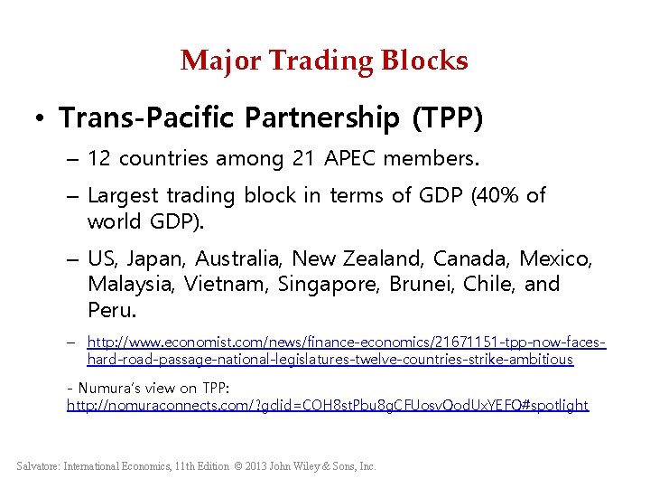 Major Trading Blocks • Trans-Pacific Partnership (TPP) – 12 countries among 21 APEC members.