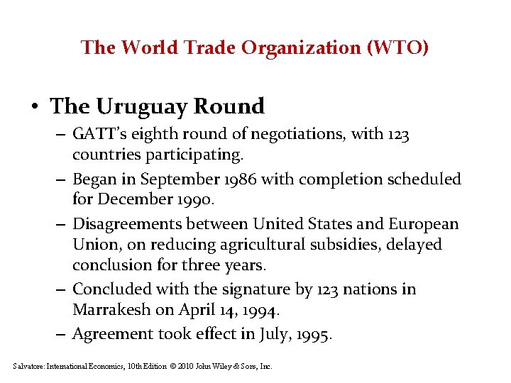 The World Trade Organization (WTO) • The Uruguay Round – GATT’s eighth round of