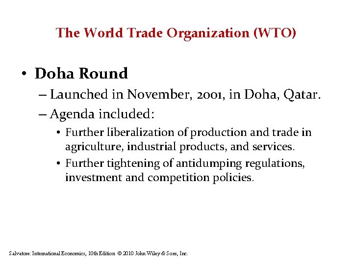 The World Trade Organization (WTO) • Doha Round – Launched in November, 2001, in