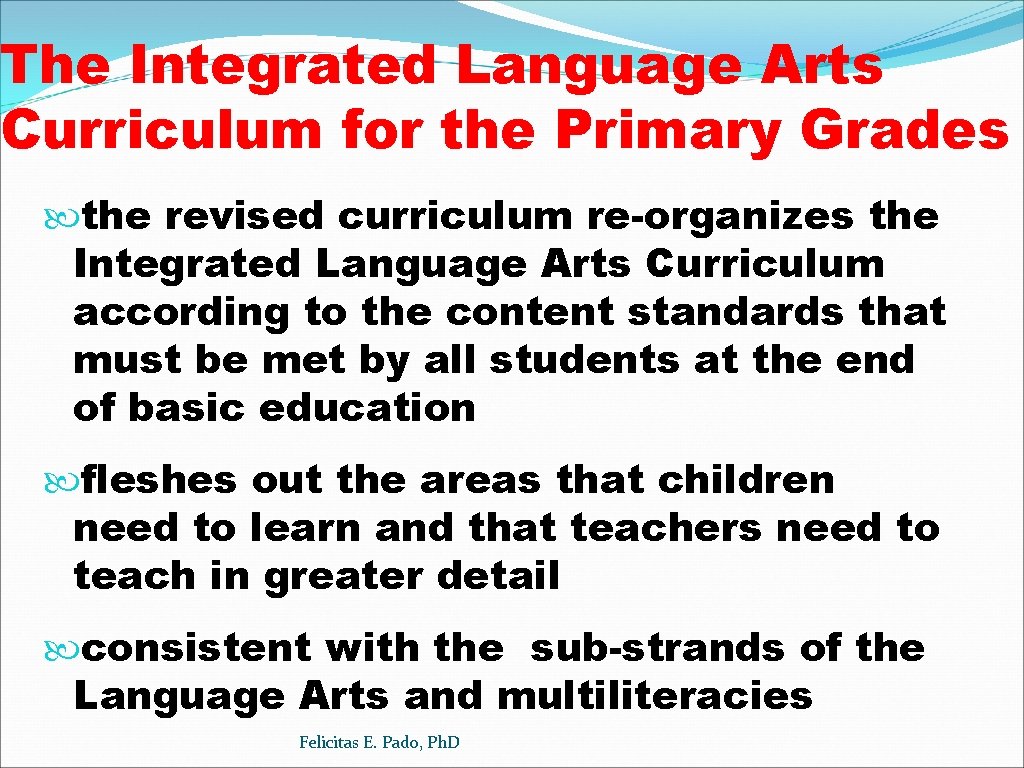 The Integrated Language Arts Curriculum for the Primary Grades the revised curriculum re-organizes the