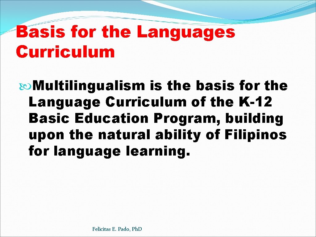 Basis for the Languages Curriculum Multilingualism is the basis for the Language Curriculum of