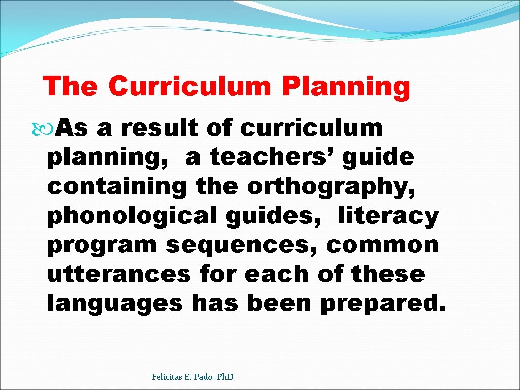 The Curriculum Planning As a result of curriculum planning, a teachers’ guide containing the