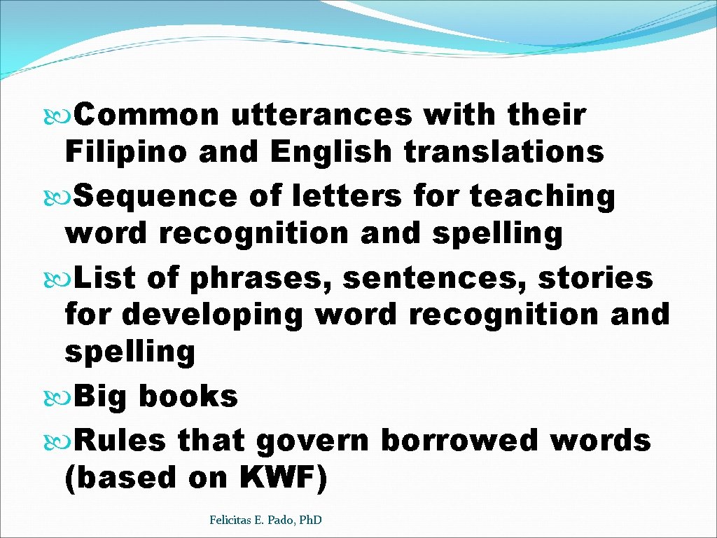  Common utterances with their Filipino and English translations Sequence of letters for teaching