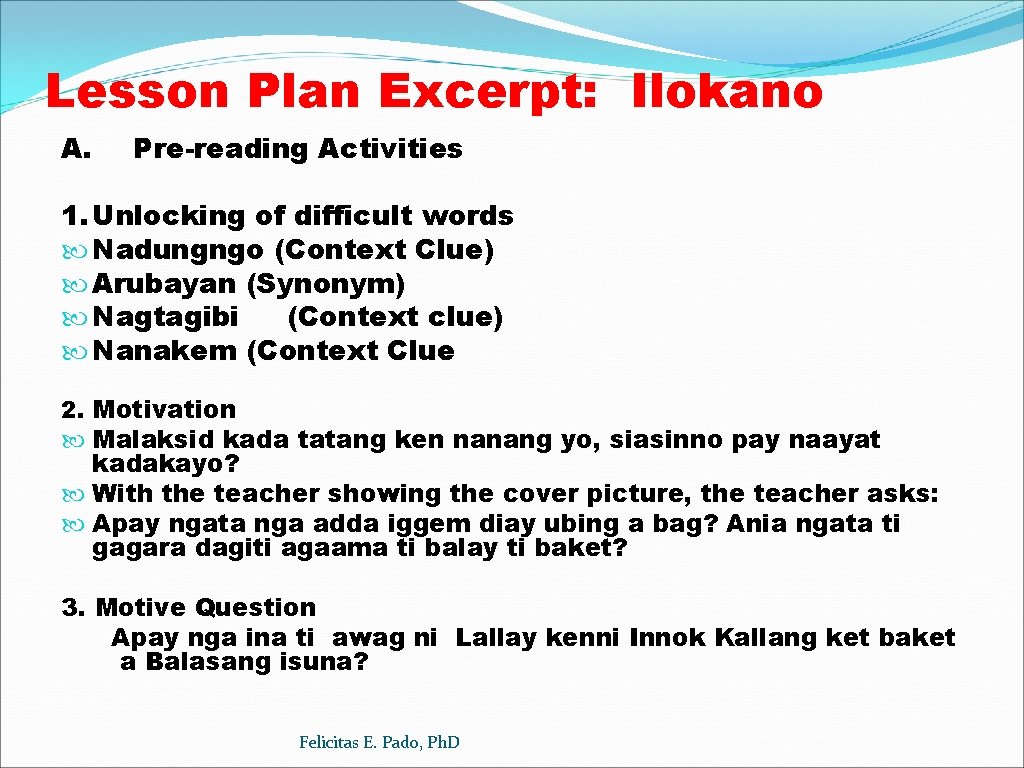 Lesson Plan Excerpt: Ilokano A. Pre-reading Activities 1. Unlocking of difficult words Nadungngo (Context