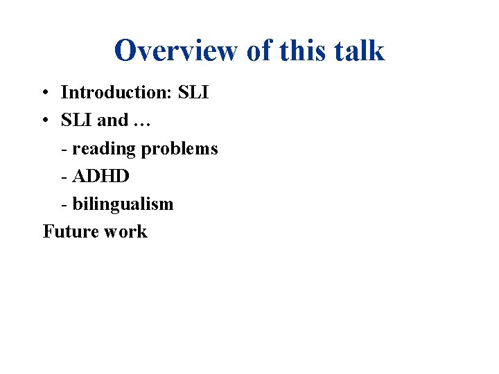 Overview of this talk • Introduction: SLI • SLI and … - reading problems