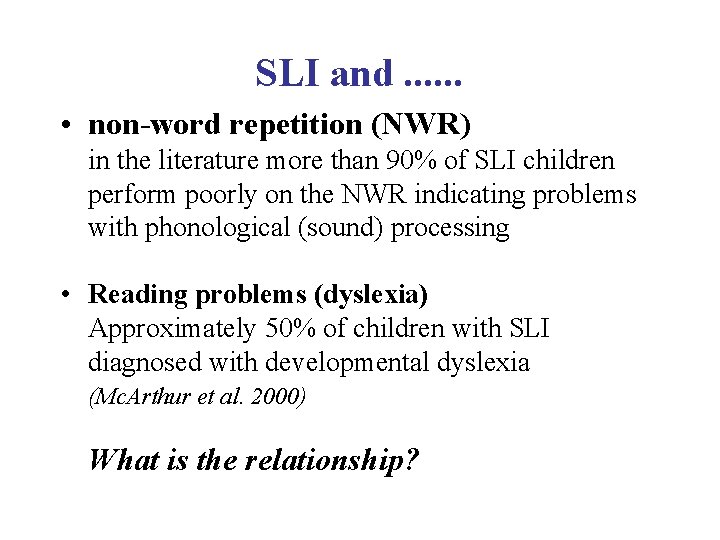 SLI and. . . • non-word repetition (NWR) in the literature more than 90%