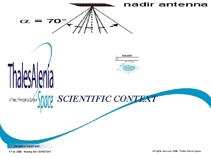 SCIENTIFIC CONTEXT Navigation Department 5 Feb. 2009 - Meeting ASI / EUMETSAT All rights