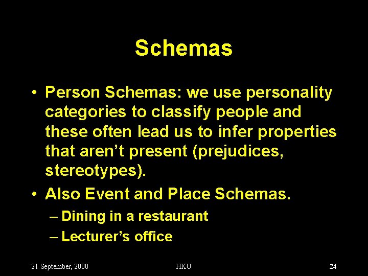 Schemas • Person Schemas: we use personality categories to classify people and these often
