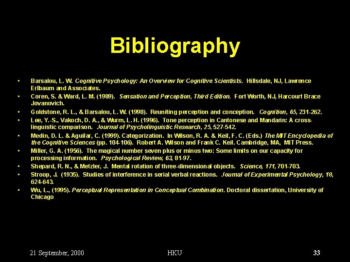 Bibliography • • • Barsalou, L. W. Cognitive Psychology: An Overview for Cognitive Scientists.