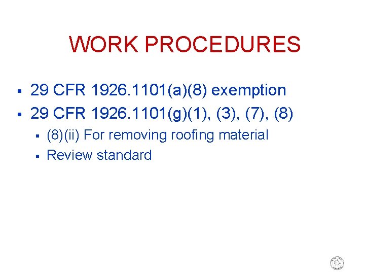 WORK PROCEDURES § § 29 CFR 1926. 1101(a)(8) exemption 29 CFR 1926. 1101(g)(1), (3),