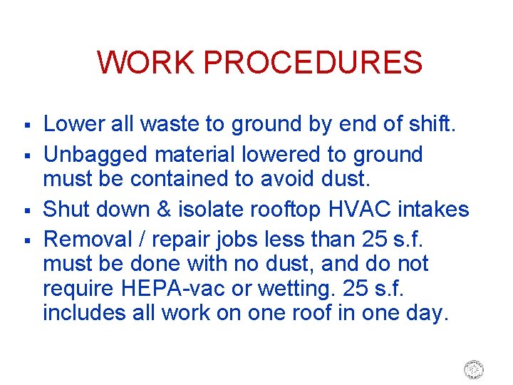 WORK PROCEDURES § § Lower all waste to ground by end of shift. Unbagged