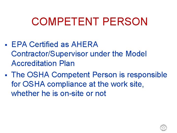 COMPETENT PERSON § § EPA Certified as AHERA Contractor/Supervisor under the Model Accreditation Plan