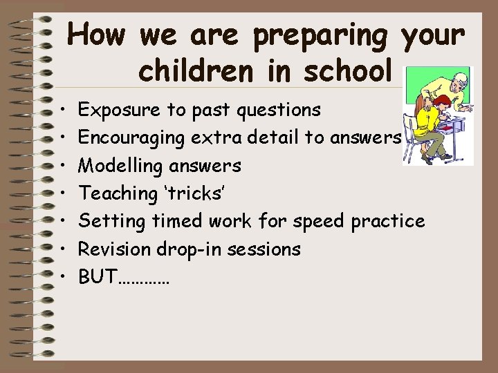 How we are preparing your children in school • • Exposure to past questions