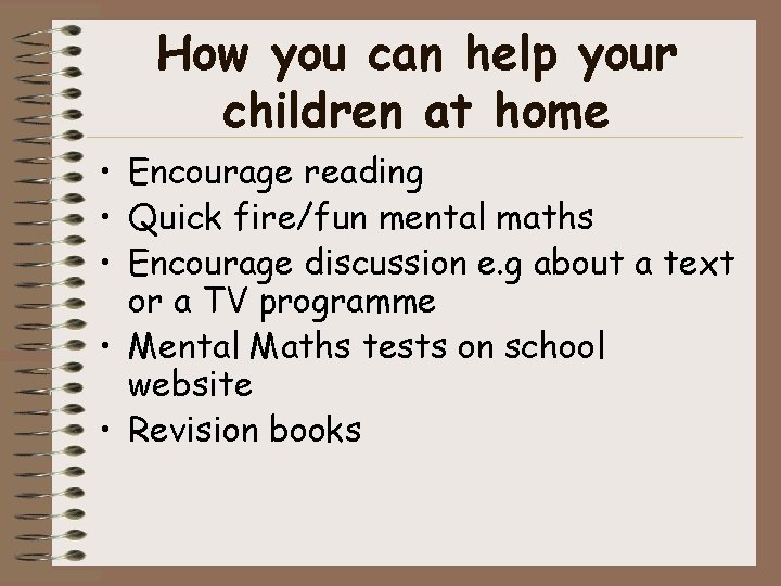 How you can help your children at home • Encourage reading • Quick fire/fun