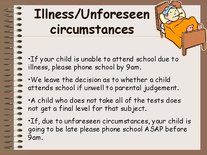 Illness/Unforeseen circumstances • If your child is unable to attend school due to illness,