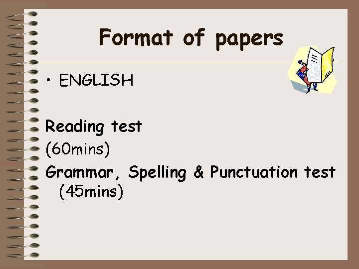 Format of papers • ENGLISH Reading test (60 mins) Grammar, Spelling & Punctuation test