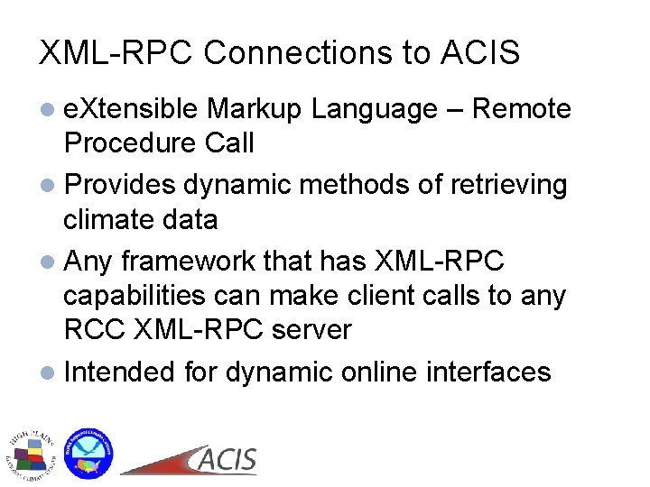 XML-RPC Connections to ACIS l e. Xtensible Markup Language – Remote Procedure Call l