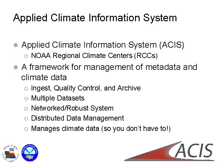 Applied Climate Information System l Applied Climate Information System (ACIS) ¡ l NOAA Regional