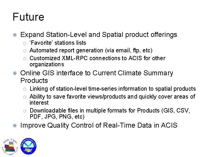 Future l Expand Station-Level and Spatial product offerings ¡ ¡ ¡ l Online GIS