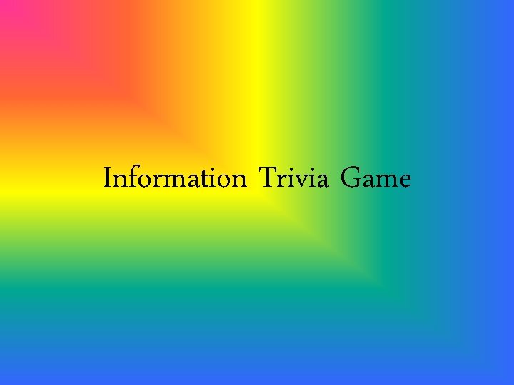 Information Trivia Game 