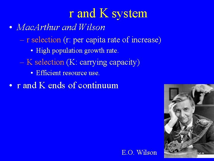 r and K system • Mac. Arthur and Wilson – r selection (r: per