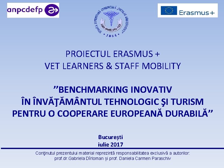 PROIECTUL ERASMUS + VET LEARNERS & STAFF MOBILITY ’’BENCHMARKING INOVATIV ÎN ÎNVĂŢĂM NTUL TEHNOLOGIC