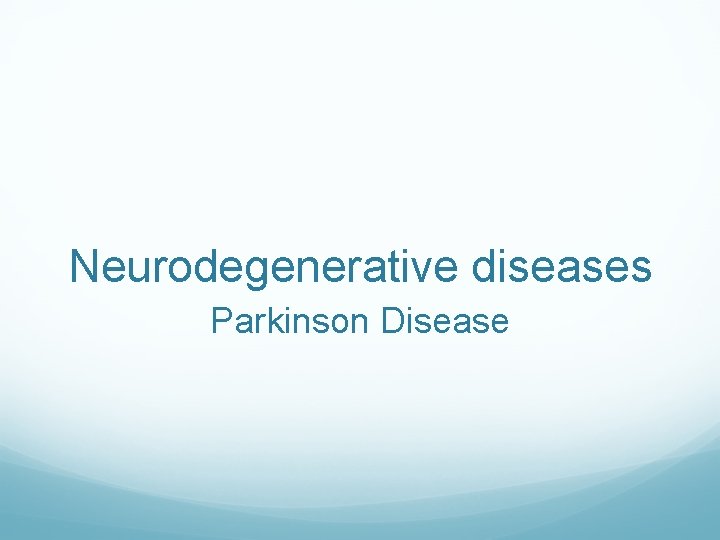 Neurodegenerative diseases Parkinson Disease 
